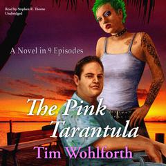 The Pink Tarantula: A Novel in 9 Episodes Audiobook, by Tim Wohlforth