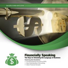 Financially Speaking: The Keys to Unlocking the Language of Business Audiobook, by Made for Success