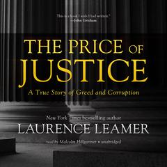 The Price of Justice: A True Story of Greed and Corruption Audiobook, by Laurence Leamer