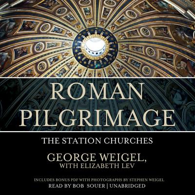 Roman Pilgrimage: The Station Churches Audiobook, by George Weigel