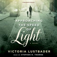 Approaching the Speed of Light: A Novel Audiobook, by Victoria Lustbader