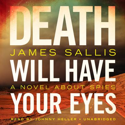 Death Will Have Your Eyes: A Novel about Spies Audiobook, by 