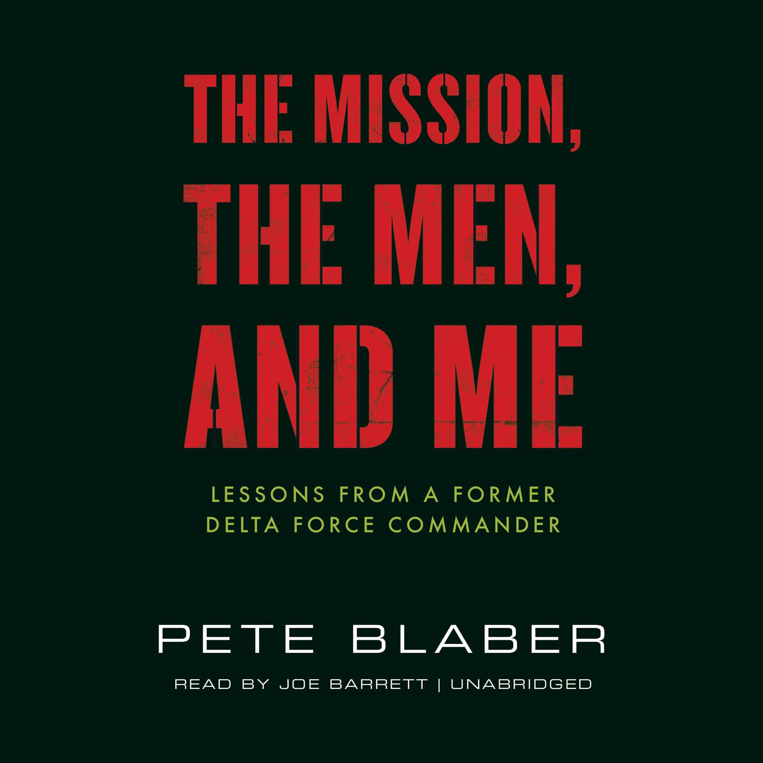 The Mission, the Men, and Me: Lessons from a Former Delta Force Commander Audiobook, by Pete Blaber