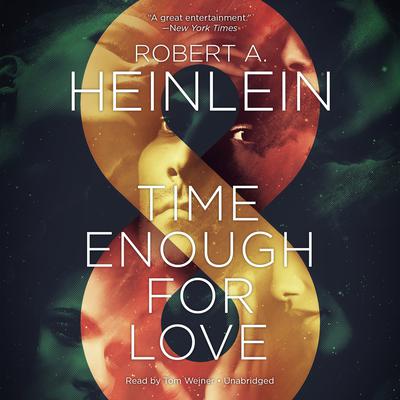 Time Enough for Love: The Lives of Lazarus Long Audiobook, by Robert A. Heinlein