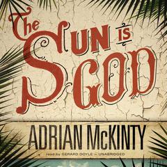 The Sun Is God Audiobook, by Adrian McKinty