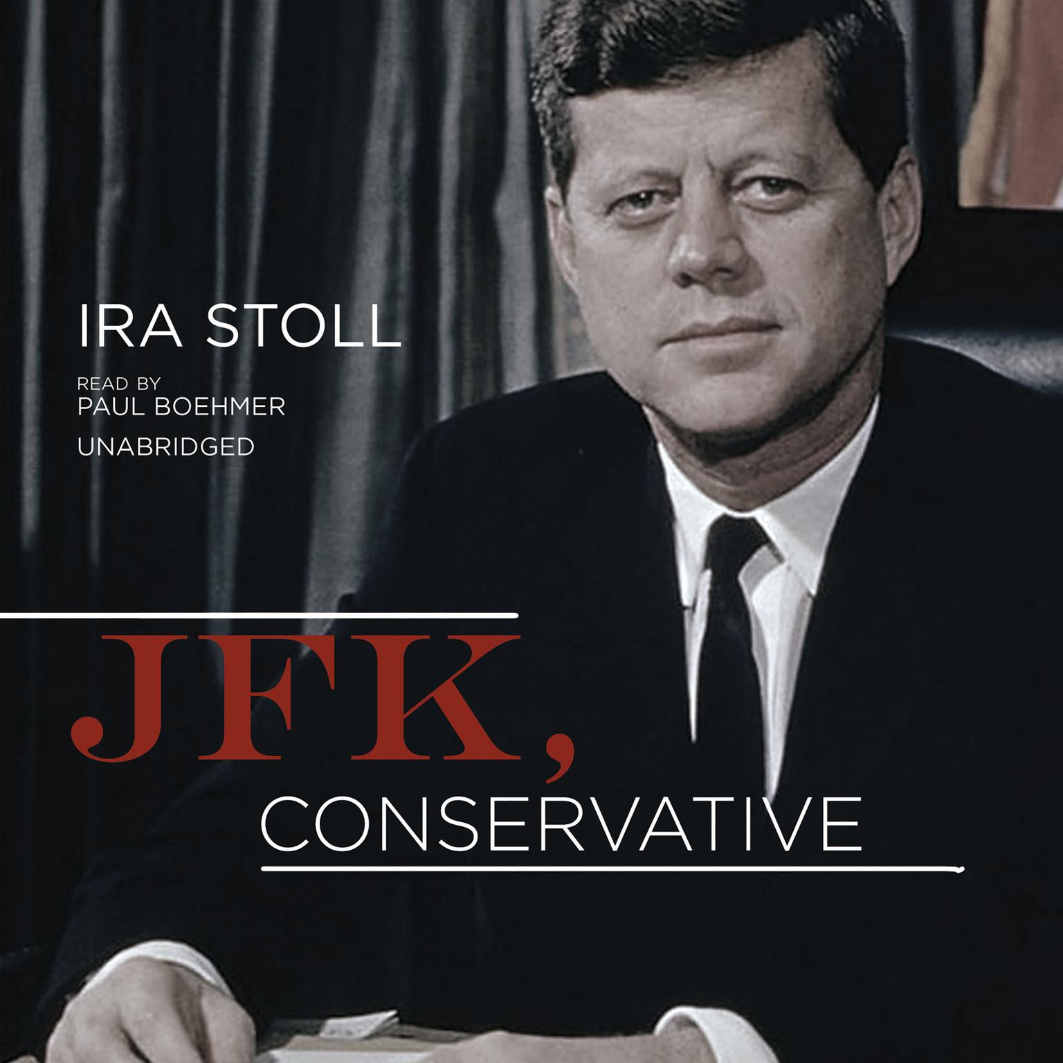 JFK, Conservative Audiobook, by Ira Stoll