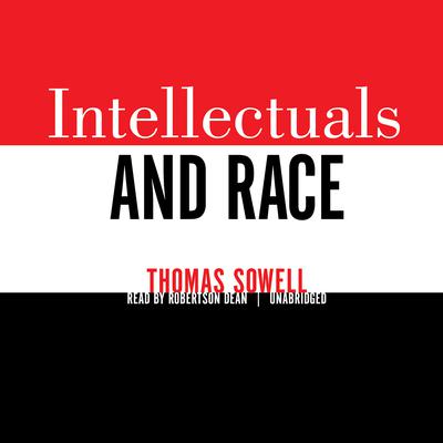 Intellectuals and Race Audiobook, by Thomas Sowell