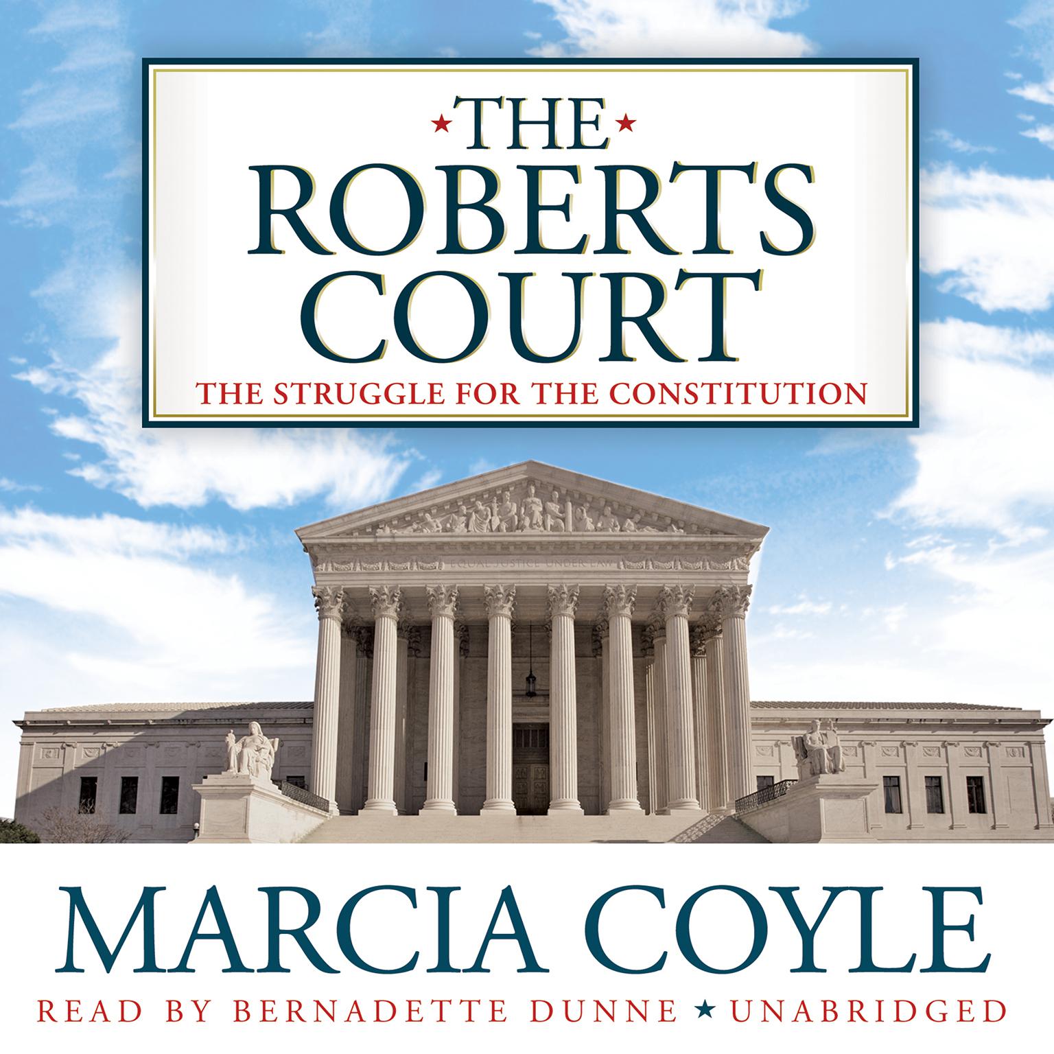 The Roberts Court: The Struggle for the Constitution Audiobook, by Marcia Coyle