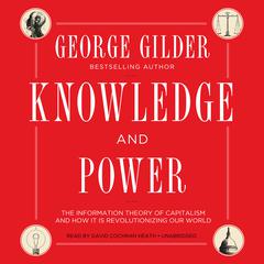 Knowledge and Power: The Information Theory of Capitalism and How It Is Revolutionizing Our World Audiobook, by 