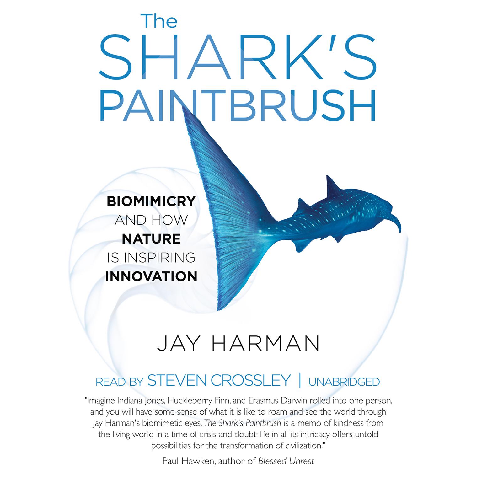 The Shark’s Paintbrush: Biomimicry and How Nature Is Inspiring Innovation Audiobook, by Jay Harman