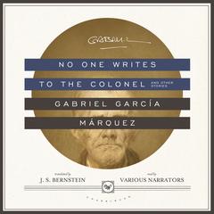 No One Writes to the Colonel, and Other Stories Audiobook, by Gabriel García Márquez