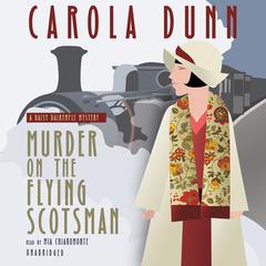 Murder on the Flying Scotsman: A Daisy Dalrymple Mystery Audiobook, by Carola Dunn