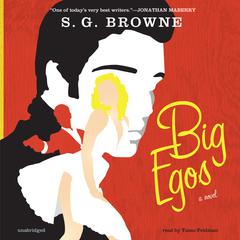 Big Egos: A Novel Audiobook, by S. G. Browne