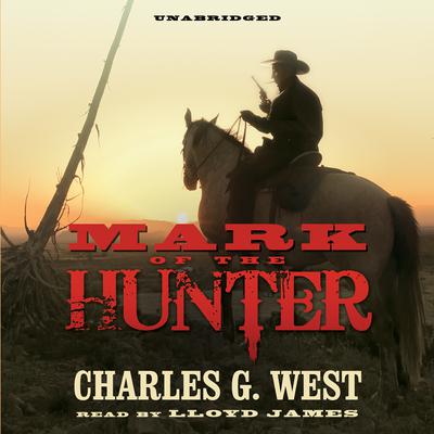 Mark of the Hunter Audiobook, by Charles G. West