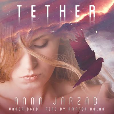 Tether: The Many-Worlds Series Audiobook, by Anna Jarzab
