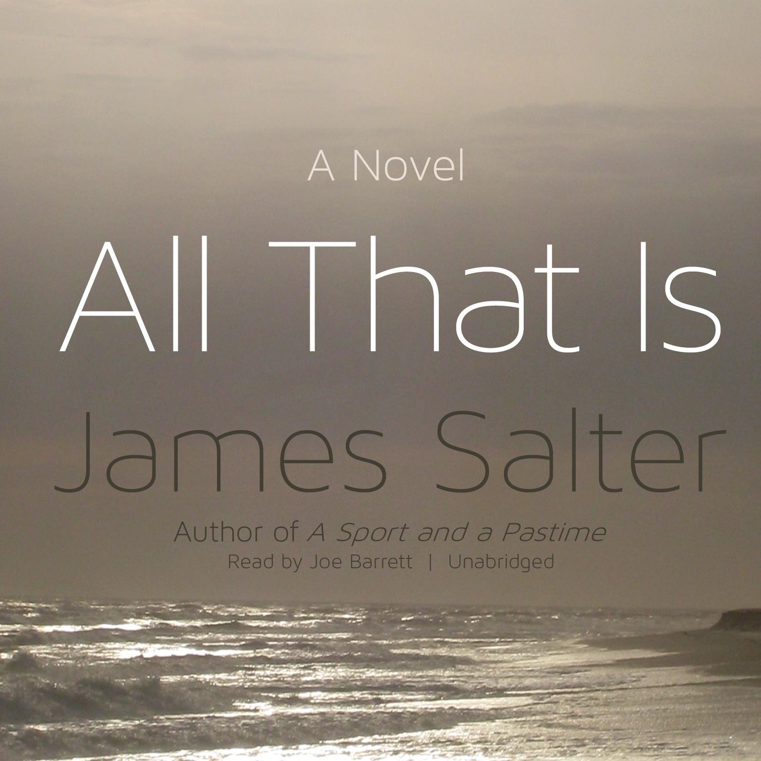 All That Is: A Novel Audiobook, by James Salter