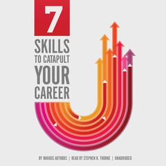 7 Skills to Catapult Your Career Audiobook, by various authors