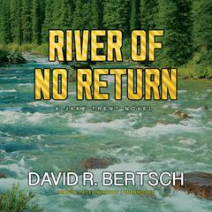 River of No Return: A Jake Trent Novel Audiobook, by David Riley Bertsch