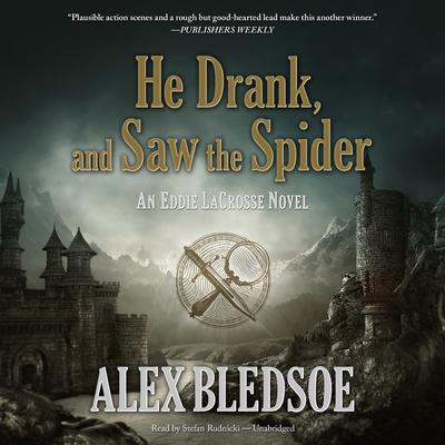 He Drank, and Saw the Spider: An Eddie LaCrosse Novel Audiobook, by 