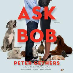 Ask Bob: A Novel Audiobook, by Peter Gethers
