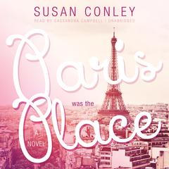 Paris Was the Place Audiobook, by Susan Conley