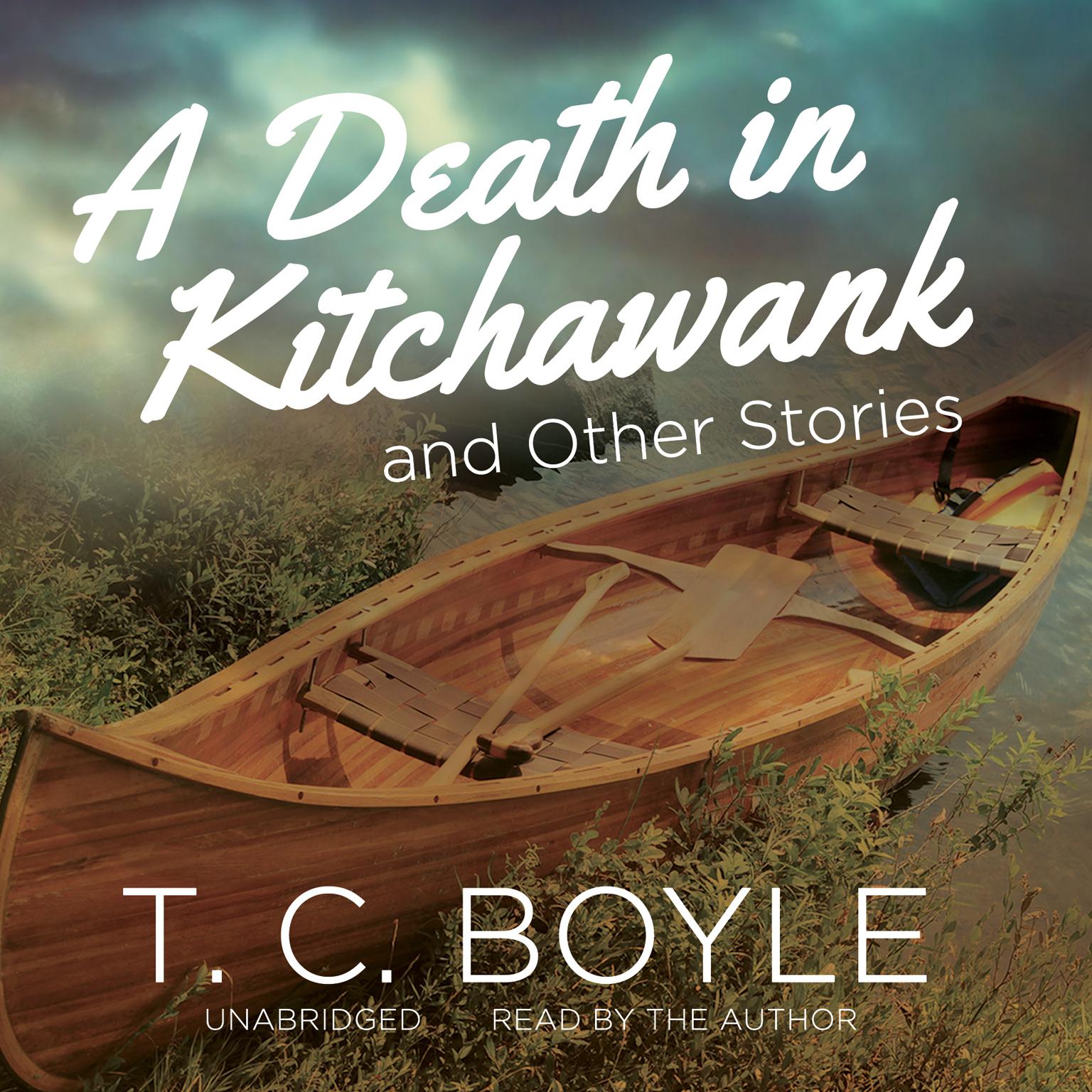 A Death in Kitchawank, and Other Stories Audiobook, by T. C. Boyle