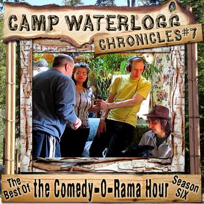 The Camp Waterlogg Chronicles 7: The Best of the Comedy-O-Rama Hour, Season 6 Audiobook, by 