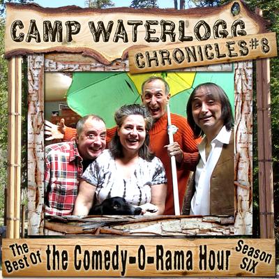 The Camp Waterlogg Chronicles 8: The Best of the Comedy-O-Rama Hour, Season 6 Audiobook, by Joe Bevilacqua