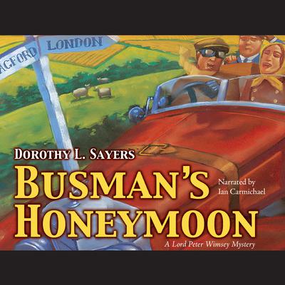 Busman’s Honeymoon Audiobook, by Dorothy L. Sayers