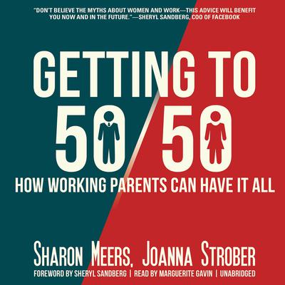 Getting to 50/50: How Working Parents Can Have It All Audiobook, by Sharon Meers