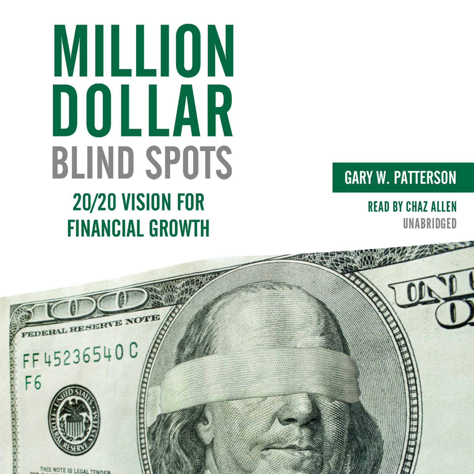 Million-Dollar Blind Spots: 20/20 Vision for Financial Growth Audiobook, by Gary W. Patterson