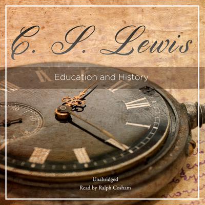 Education and History Audiobook, by C. S. Lewis