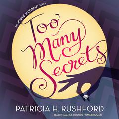 Too Many Secrets Audiobook, by Patricia H. Rushford