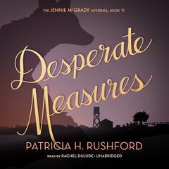 Desperate Measures Audiobook, by Patricia H. Rushford
