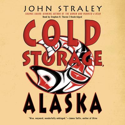 Cold Storage, Alaska Audiobook, by John Straley