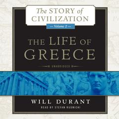 The Life of Greece: A History of Greek Civilization from the Beginnings, and of Civilization in the Near East from the Death of Alexander, to the Roman Conquest Audiobook, by 