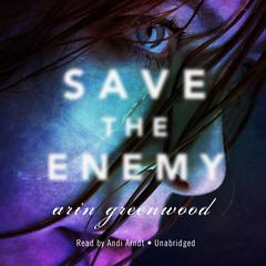 Save the Enemy Audiobook, by Arin Greenwood