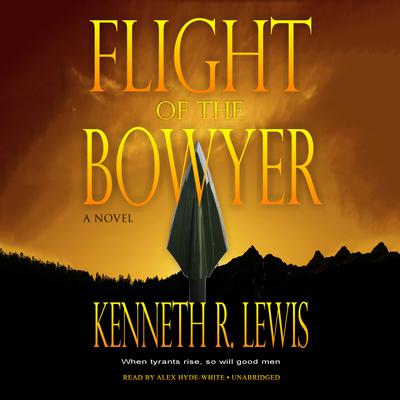 Flight of the Bowyer: A Novel Audiobook, by Kenneth R. Lewis