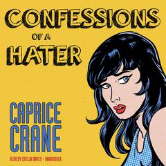 Confessions of a Hater Audiobook, by Caprice Crane