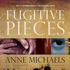 Fugitive Pieces Audiobook, by Anne Michaels