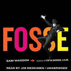 Fosse Audiobook, by Sam Wasson