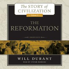 The Reformation: A History of European Civilization from Wycliffe to Calvin, 1300–1564 Audiobook, by Will Durant