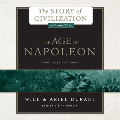The Age of Napoleon: A History of European Civilization from 1789 to 1815 Audiobook, by Will Durant