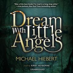 Dream with Little Angels Audiobook, by Michael Hiebert