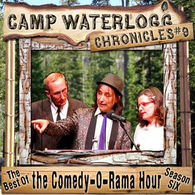 The Camp Waterlogg Chronicles 9: The Best of the Comedy-O-Rama Hour, Season 6 Audiobook, by Joe Bevilacqua