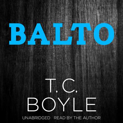 Balto Audiobook, by T. C. Boyle