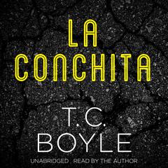 La Conchita Audiobook, by T. C. Boyle