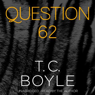 Question 62 Audiobook, by T. C. Boyle