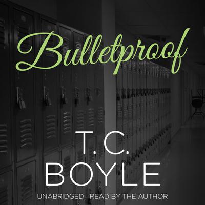 Bulletproof Audiobook, by T. C. Boyle