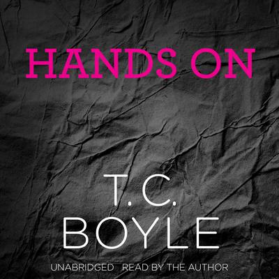 Hands On Audiobook, by T. C. Boyle